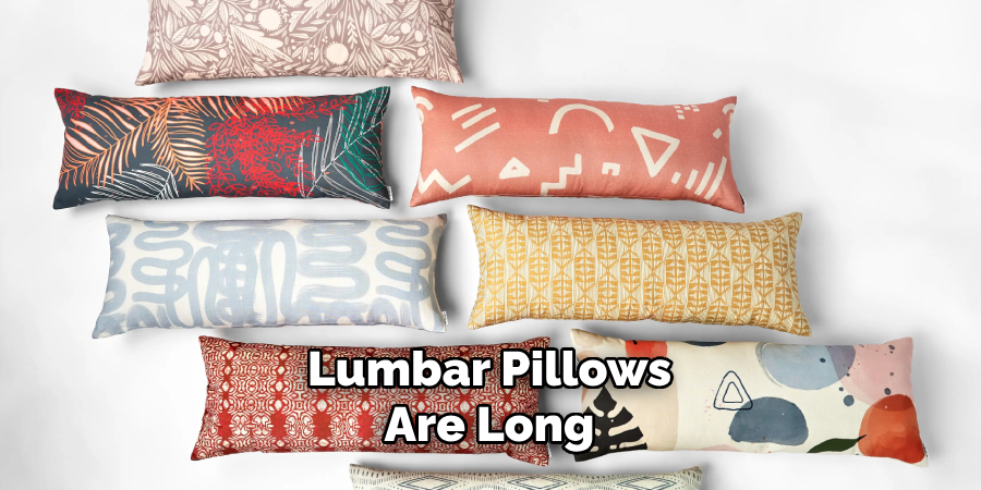 Lumbar Pillows Are Long