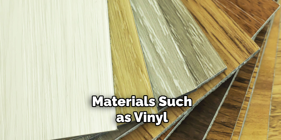 Materials Such as Vinyl