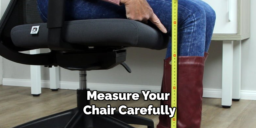 Measure Your Chair Carefully