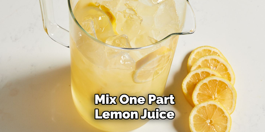 Mix One Part Lemon Juice 