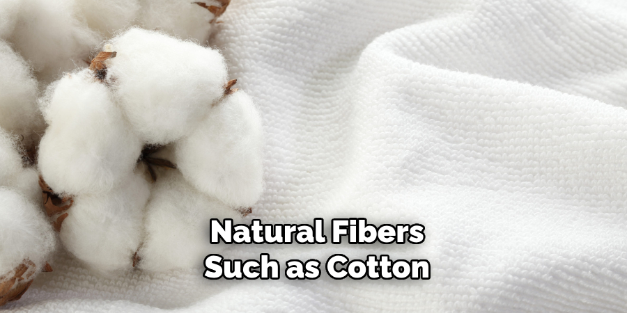 Natural Fibers Such as Cotton