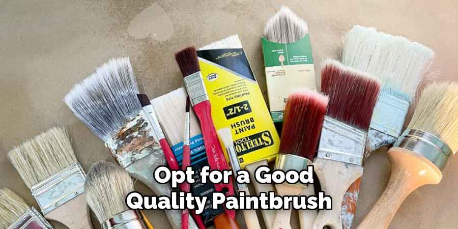 Opt for a Good-quality Paintbrush 