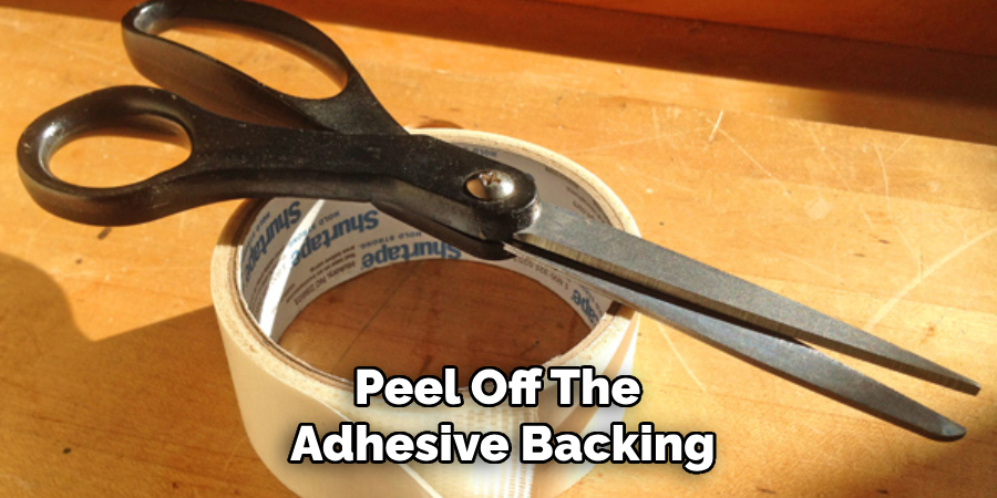 Peel Off the Adhesive Backing