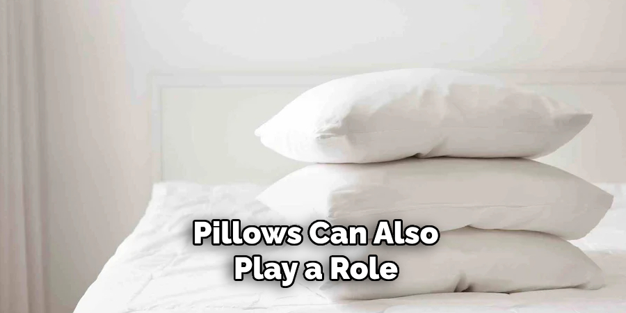 Pillows Can Also Play a Role 