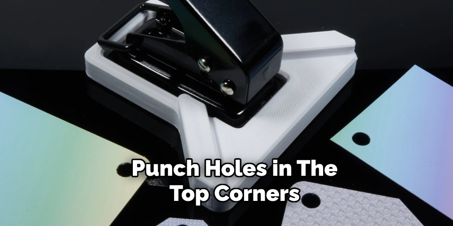 Punch Holes in the Top Corners 