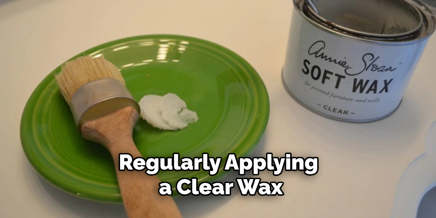 Regularly Applying a Clear Wax