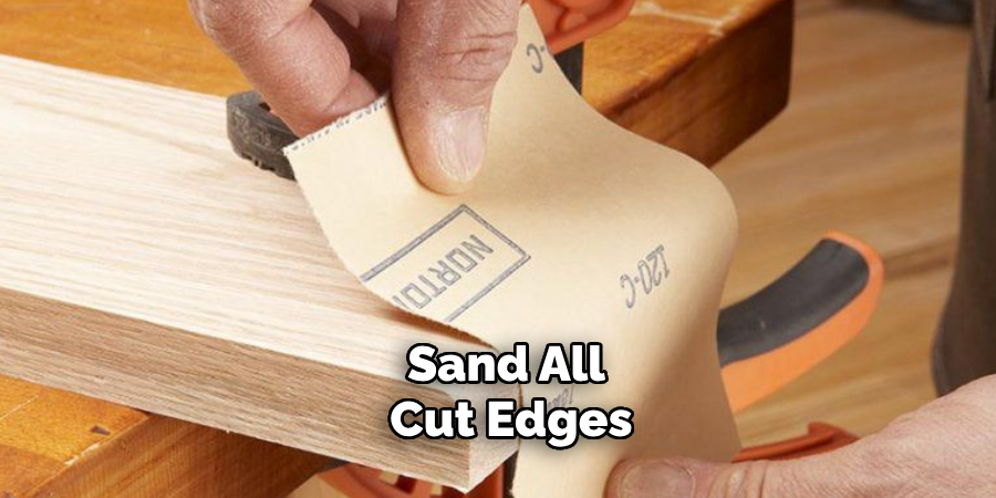 Sand All Cut Edges