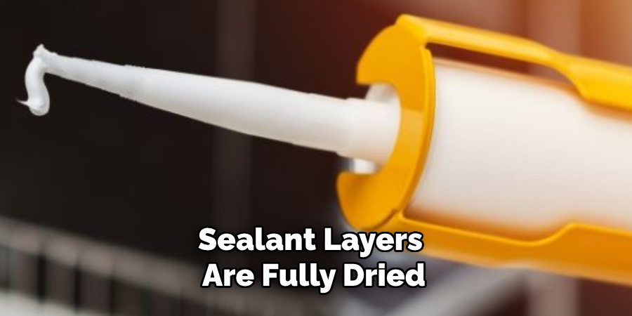 Sealant Layers Are Fully Dried