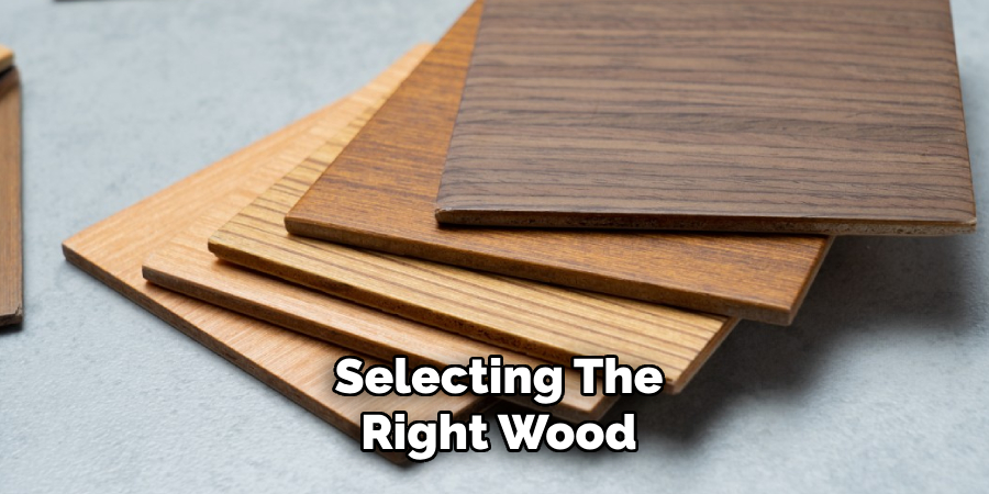 Selecting the Right Wood 