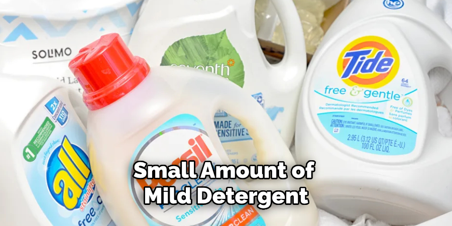 Small Amount of Mild Detergent