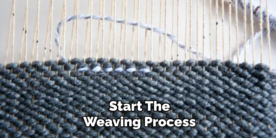 Start the Weaving Process