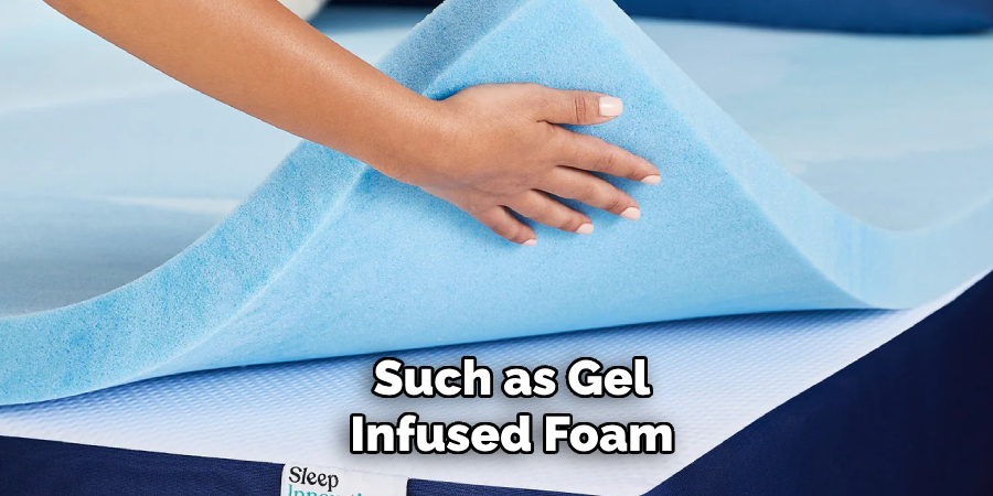 Such as Gel-infused Foam