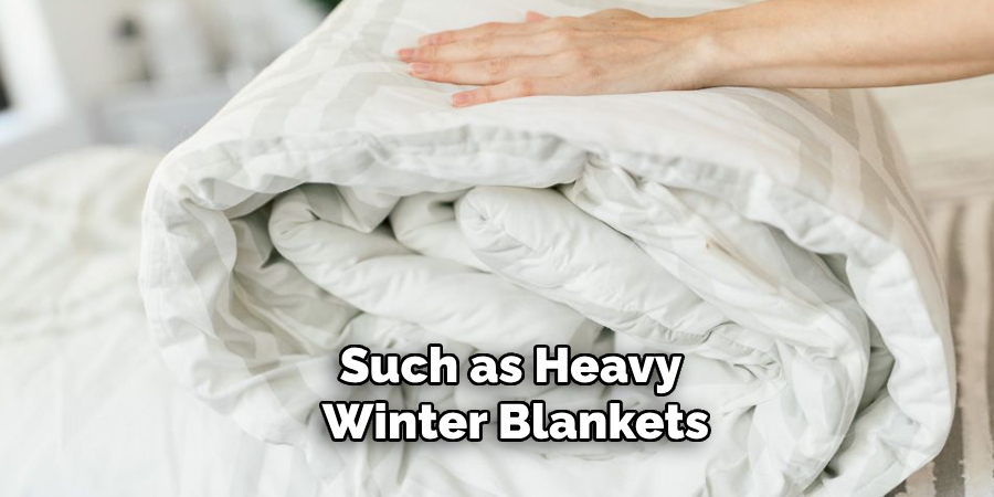 Such as Heavy Winter Blankets