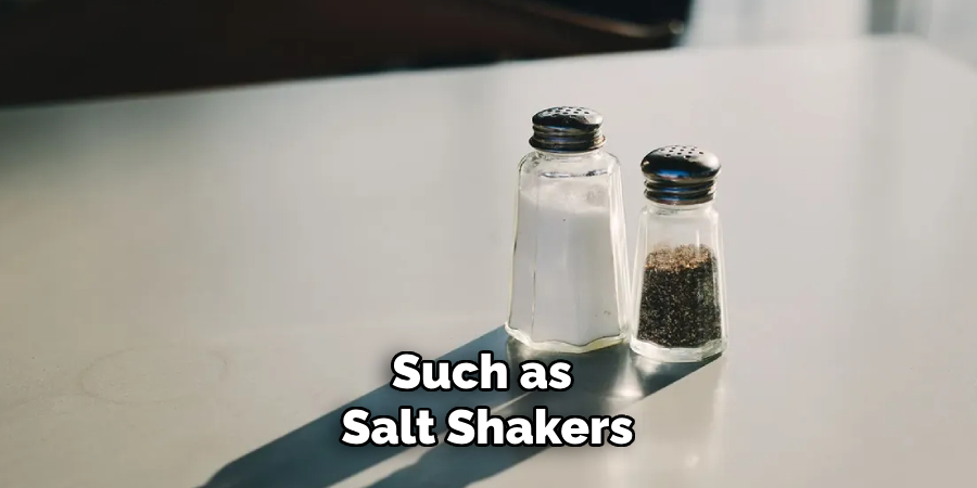 Such as Salt Shakers