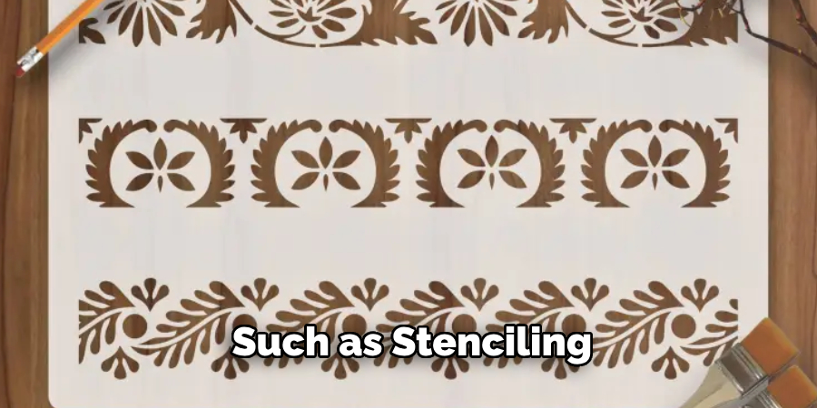 Such as Stenciling