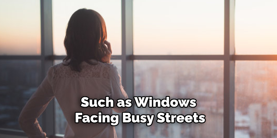 Such as Windows Facing Busy Streets