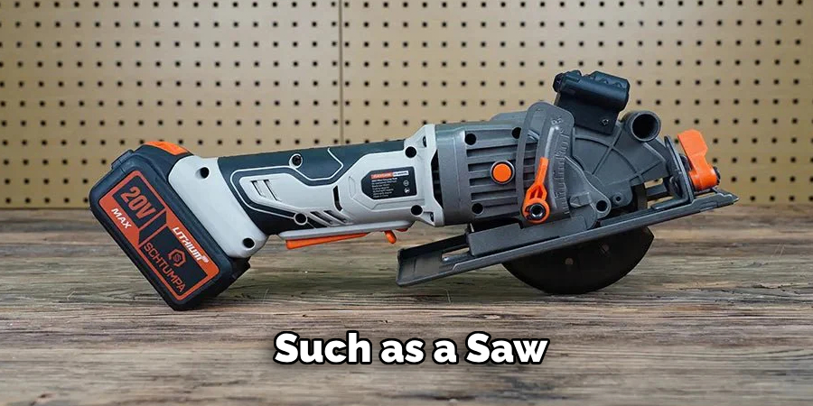 Such as a Saw