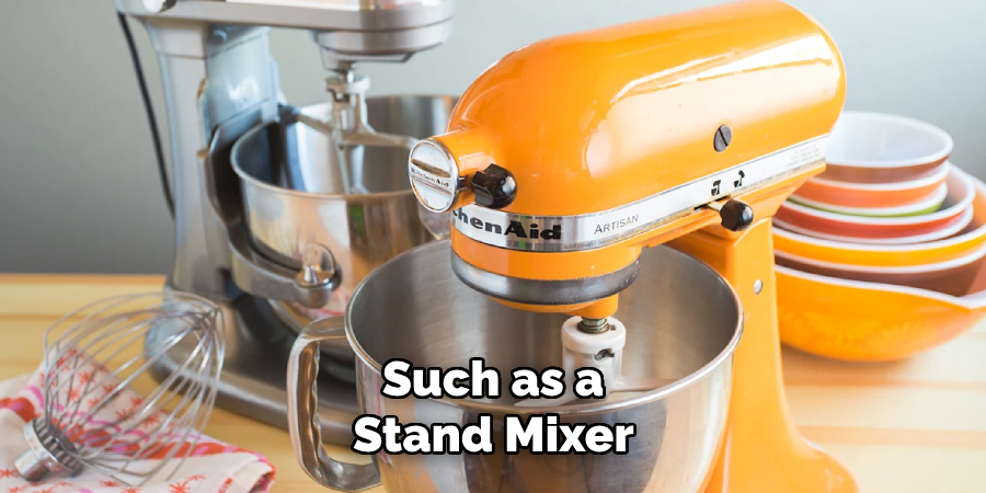 Such as a Stand Mixer 