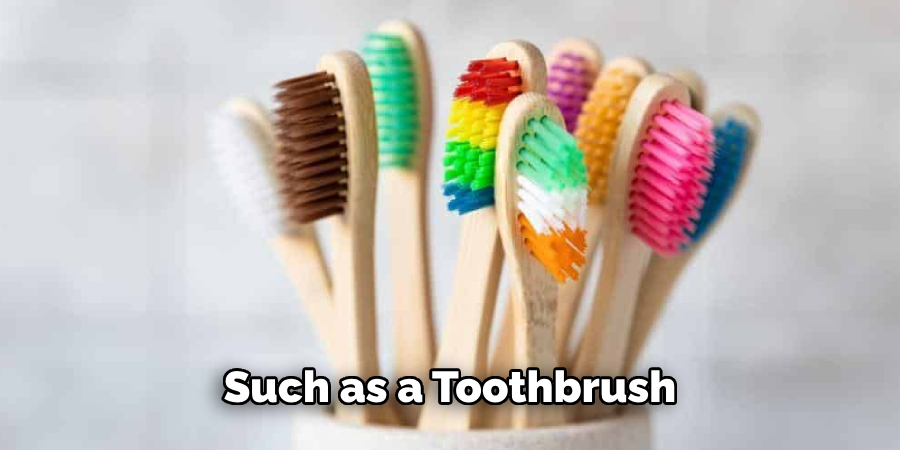 Such as a Toothbrush