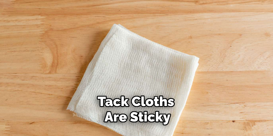 Tack Cloths Are Sticky