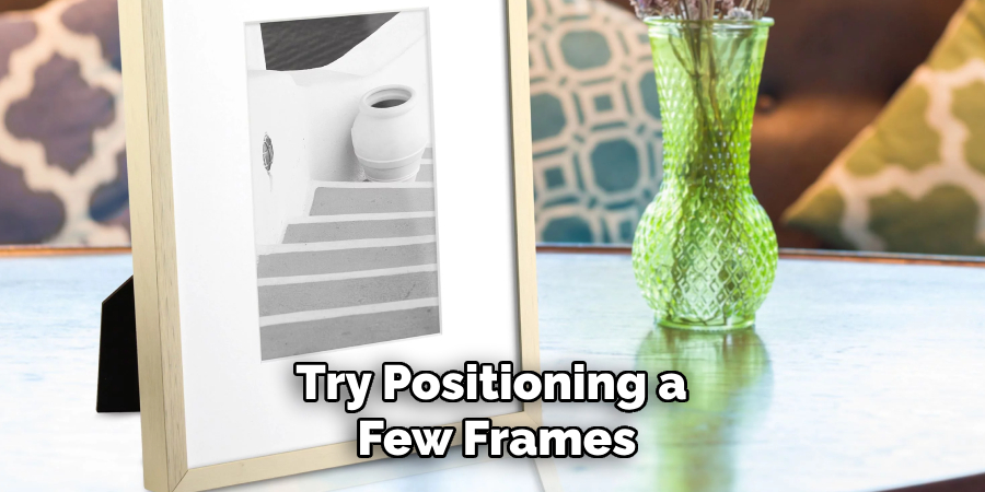 Try Positioning a Few Frames