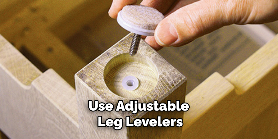 Use Adjustable Leg Levelers