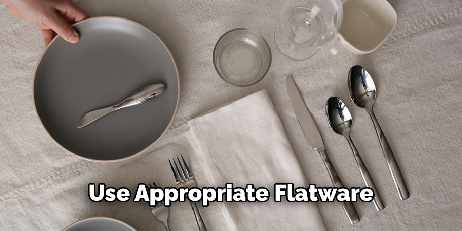 Use Appropriate Flatware