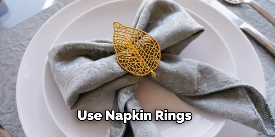 Use Napkin Rings 