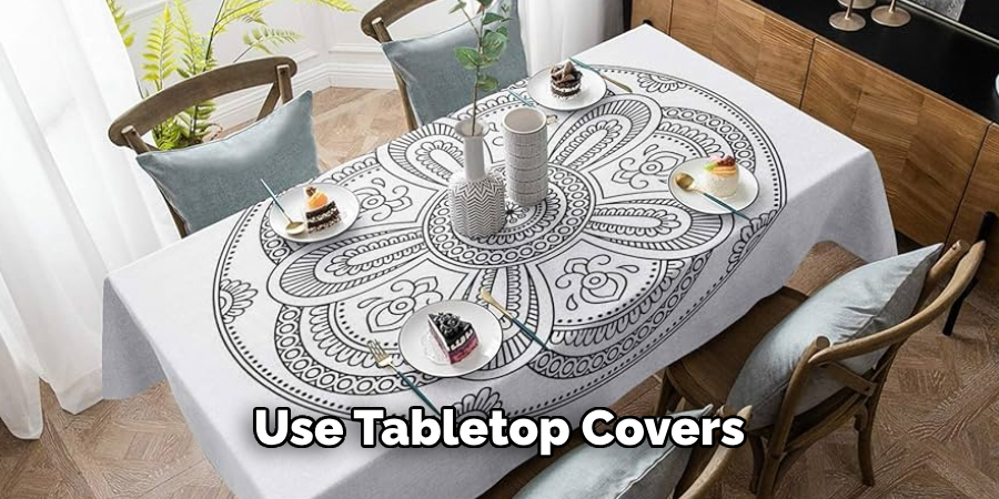 Use Tabletop Covers