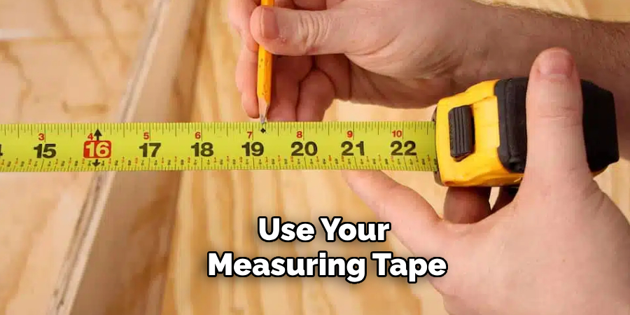 Use Your Measuring Tape