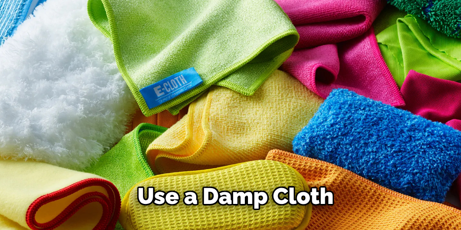 Use a Damp Cloth