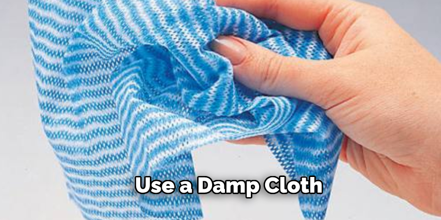 Use a Damp Cloth