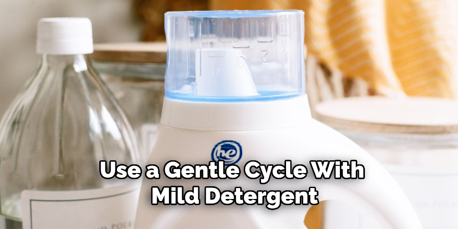 Use a Gentle Cycle With Mild Detergent