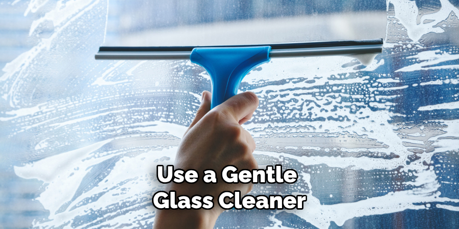 Use a Gentle Glass Cleaner