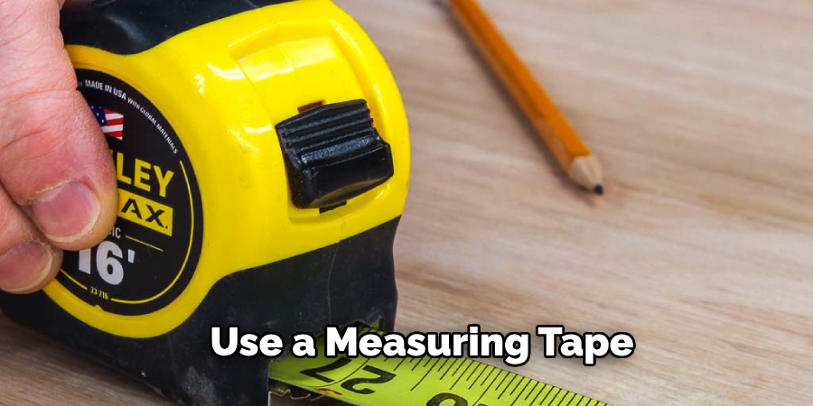 Use a Measuring Tape