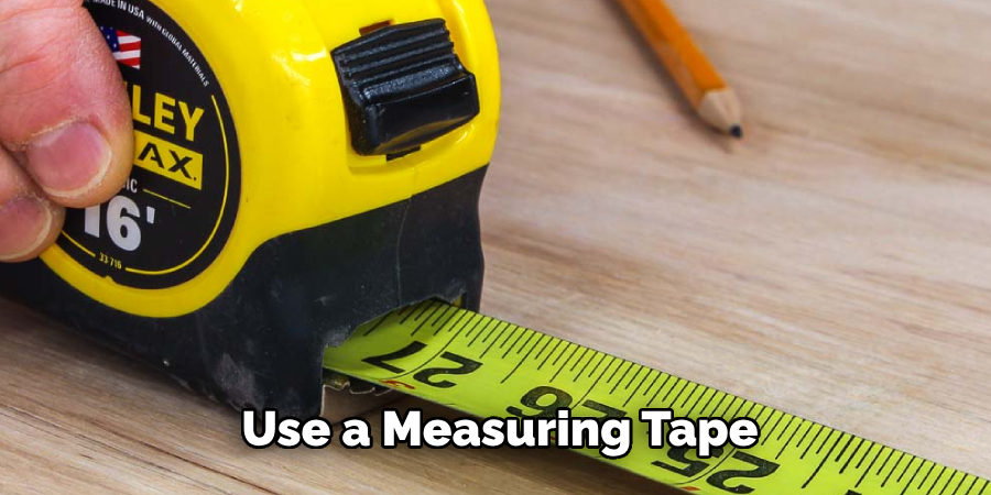 Use a Measuring Tape