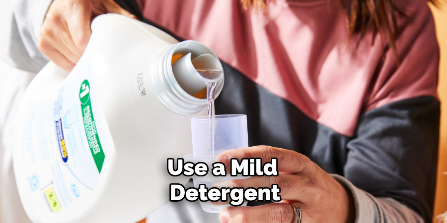 Use a Mild Detergent