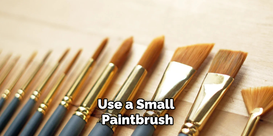 Use a Small Paintbrush