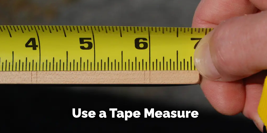 Use a Tape Measure 