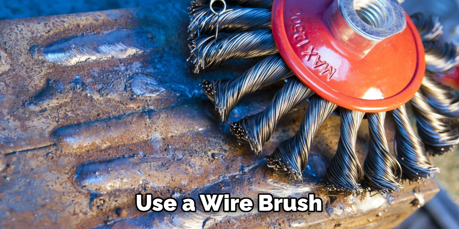 Use a Wire Brush