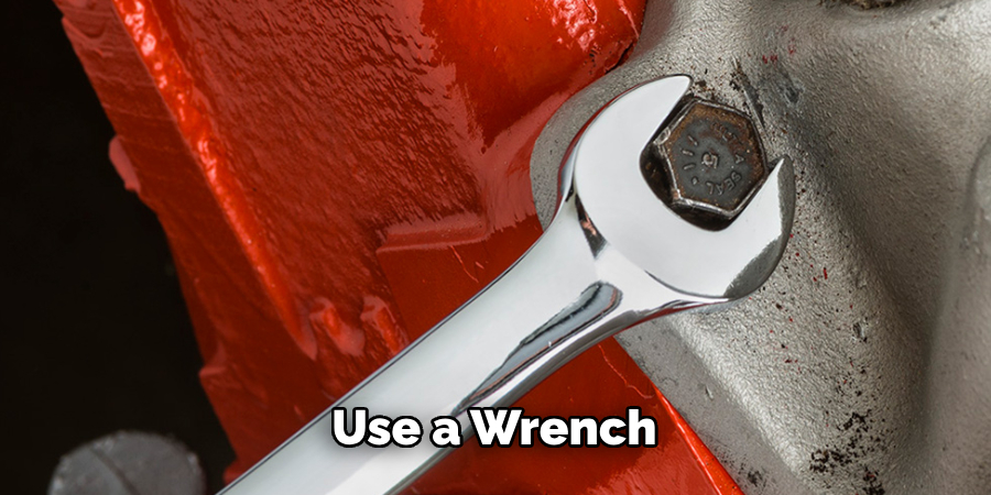 Use a Wrench