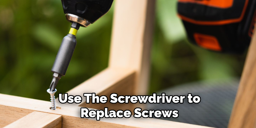 Use the Screwdriver to Replace Screws 