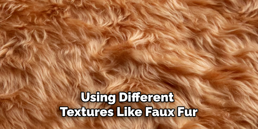 Using Different Textures Like Faux Fur