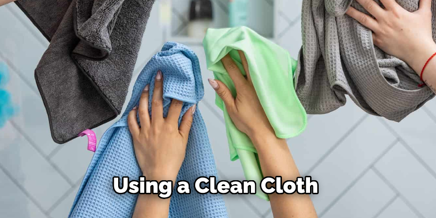 Using a Clean Cloth 