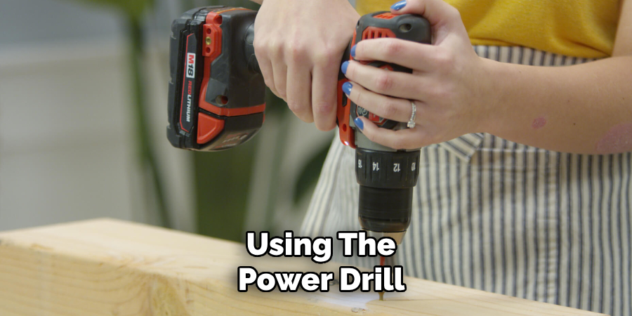 Using the Power Drill 