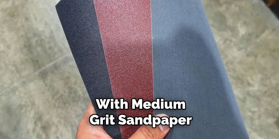 With Medium-grit Sandpaper