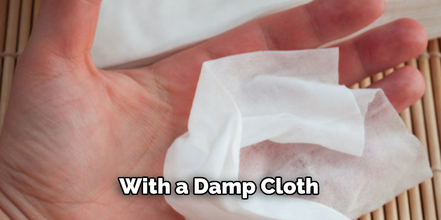 With a Damp Cloth