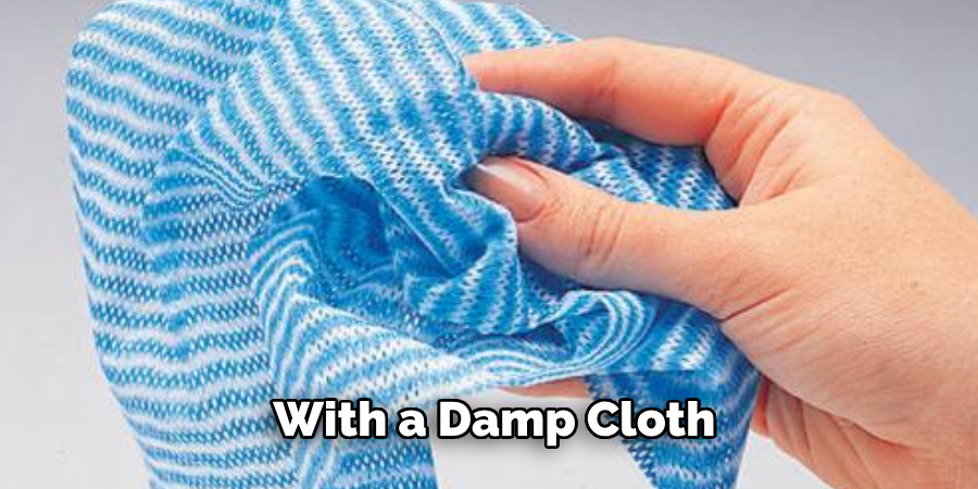 With a Damp Cloth