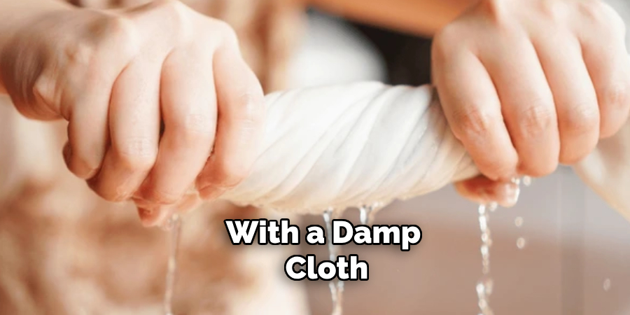 With a Damp Cloth