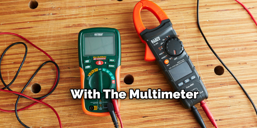  With the Multimeter